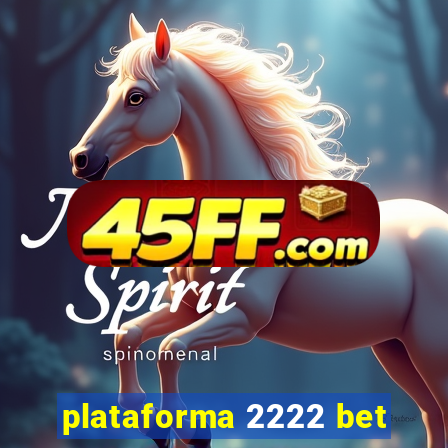 plataforma 2222 bet